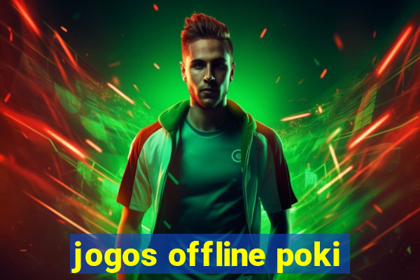 jogos offline poki